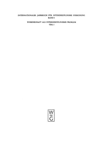 Internationales Jahrbuch für interdisziplinäre Forschung: Band 1 Wissenschaft als interdisziplinäres Problem, Teil 1