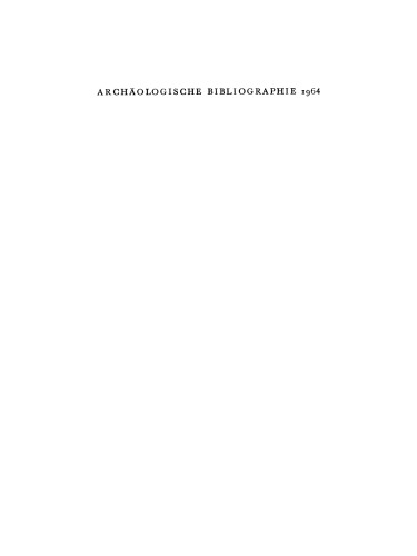 Archäologische Bibliographie. 1964: Beilage zum Jahrbuch des Deutschen Archäologischen Instituts Band 80 (1965)