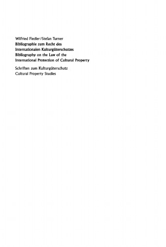 Bibliographie zum Recht des Internationalen Kulturgüterschutzes: Bibliography on the law of the international protection of cultural property