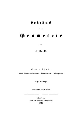 Lehrbuch der Geometrie. Teil 1 Ebene Elementar-Geometrie, Trigonometrie, Theilungslehre: LGLUKG-B, Teil 1