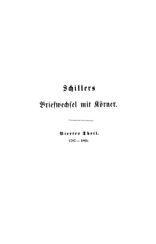 Schillers Briefwechsel mit Körner: Teil 4 1797–1805