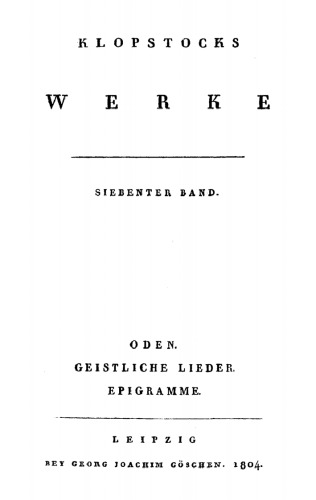 Klopstocks Werke: Band 7 [Oden. Gestliche Lieder. Epigramme]