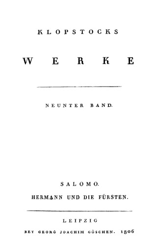 Klopstocks Werke: Band 9 [Salomo. Hermann und die Fürsten]
