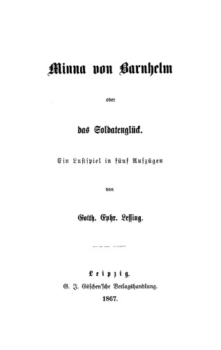 Minna von Barnhelm oder das Sotdatenglück: Ein Lustspiel in fünf Aufzügen