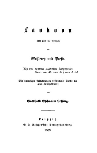 Laokoon oder über die Grenzen der Mahlerey und Poesie: Mit beyläufigen Erläuterungen verschiedener Punkte der alten Kunstgeschichte