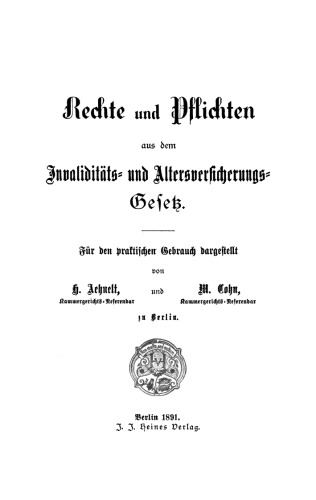 Rechte und Pflichten aus dem Invaliditäts- und Altersversicherungs-Gesetz: Für den praktischer Gebrauch dargestellt