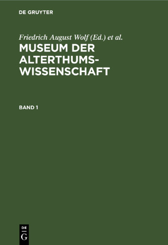 Museum der Alterthums-Wissenschaft: Band 1