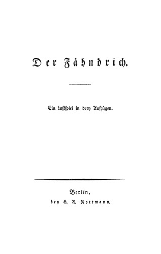 Der Fähndrich: Ein Lustspiel in drey Aufzügen