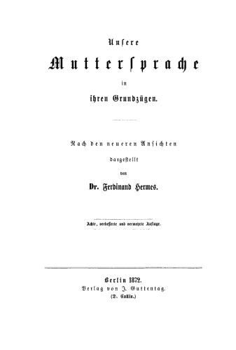 Unsere Muttersprache in ihren Grundzügen: Nach den neueren Ansichten dargestellt