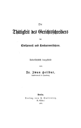 Die Thätigkeit des Gerichtsschreibers im Civilprocess und Konkursverfahren: [Uebersichtlich dargestellt.]