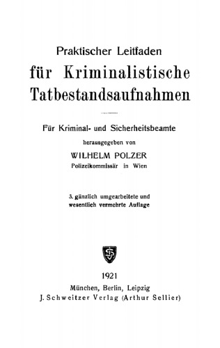 Praktischer Leitfaden für kriminalistische Tatbestandsaufnahmen: Für Kriminal- und Sicherheitsbeamte