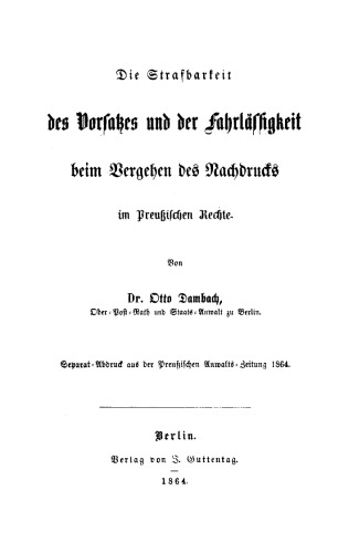 Die Strafbarkeit des Vorsatzes und der Fahrlässigkeit beim Vergehen des Nachdrucks im Preußischen Rechte