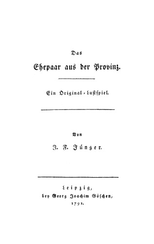 Das Ehepaar aus der Provinz: Ein Originallustspiel in 4 Aufzügen