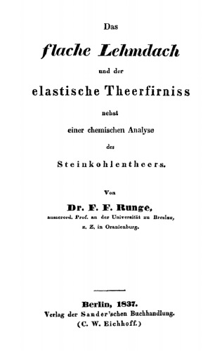 Das flache Lehmdach und der elastische Theerfirniss nebst einer chemischen Analyse des Steinkohlentheers
