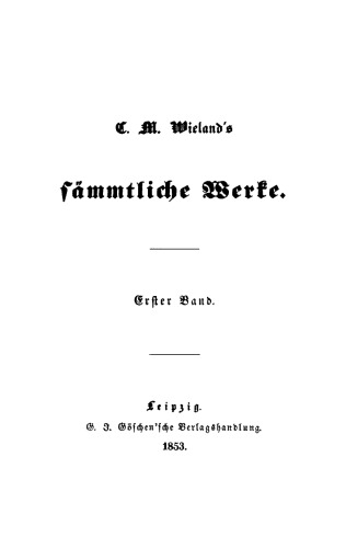 C. M. Wielands Sämmtliche Werke: Band 1