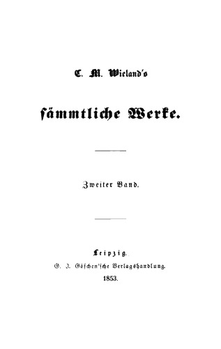 C. M. Wielands Sämmtliche Werke: Band 2