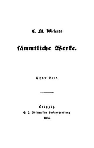C. M. Wielands Sämmtliche Werke: Band 11 Poetische Werke