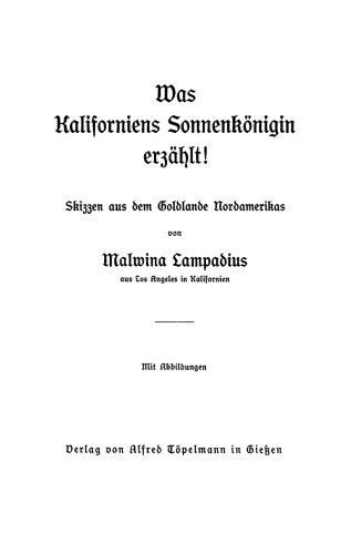 Was Kaliforniens Sonnenkönigin erzählt!: Skizzen aus dem Goldlande Nordamerikas