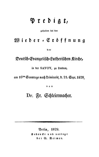 Predigt gehalten bei der Wieder-Eröffnung der Deutsch-Evangelisch-Lutherischen Kirche, in der Savoy, zu London, am 16ten Sonntage nach Trinitatis, d. 21. Sept. 1828