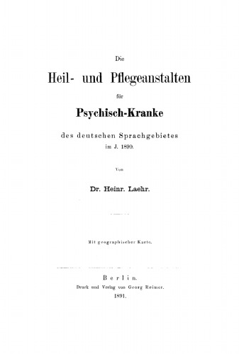 Die Heil- und Pflegeanstalten für Psychisch-Kranke des deutschen Sprachgebietes im J. 1890
