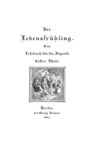 Der Lebensfrühling. Ein Lesebuch für die Jugend, Teil 1