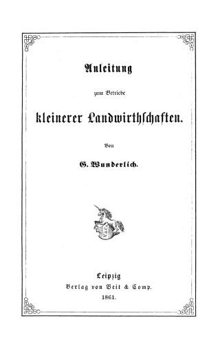 Anleitung zum Betriebe kleinerer Landwirthschaften