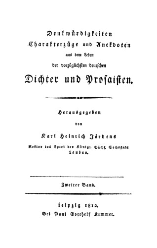 Denkwürdigkeiten Charakterzüge und Anekdoten aus dem Leben der vorzüglichsten deutschen Dichter und Prosaisten: Band 2