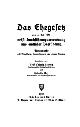 Das Ehegesetz vom 6. Juli 1938: Nebst Durchführungsverordnung und amtlicher Begründung. Textausgabe mit Einleitung, Verweisungen und einem Anhang