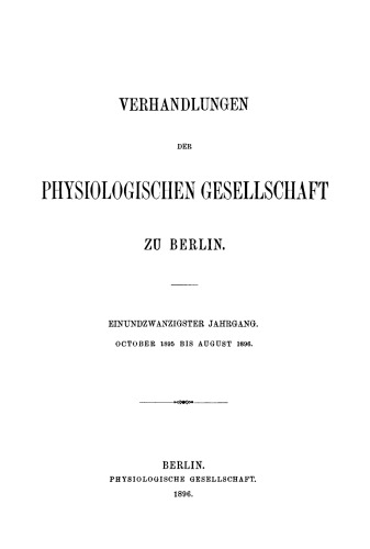 Verhandlungen der Physiologischen Gesellschaft zu Berlin: Jahrgang 21 October 1895 bis August 1896