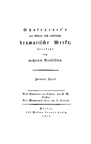 Shakspeare’s von Schlegel noch unübersetzte dramatische Werke: Teil 2 Viel Lärmens um Nichts. Ein Wintermärchen