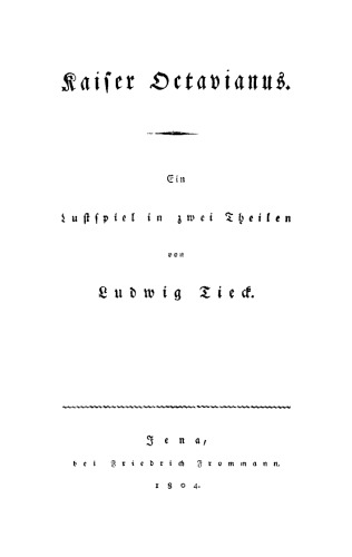 Kaiser Octavianus: Ein Lustspiel in zwei Theilen