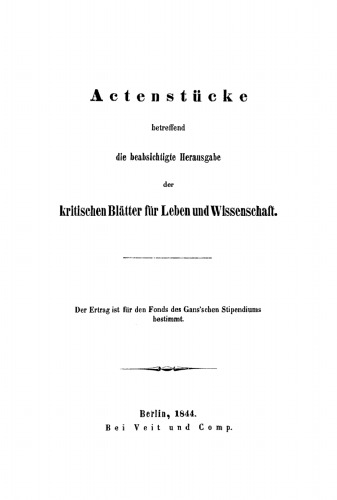 Actenstücke betreffend die beabsichtigte Herausgabe der kritischen Blätter für Leben und Wissenschaft