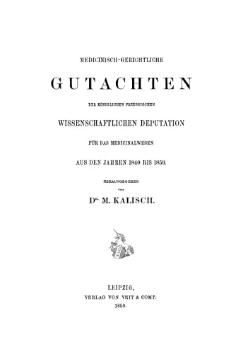 Medicinisch-gerichtliche Gutachten der Königlichen Preussischen Wissenschaftlichen Deputation für das Medicinalwesens aus den Jahren 1840 bis 1850