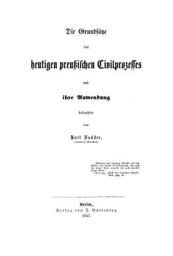 Die Grundsätze des heutigen preußischen Civilprozesses und ihre Anwendung
