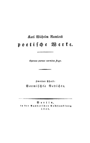 Karl Wilhelm Ramler’s poetische Werke: Teil 2 Vermischte Gedichte