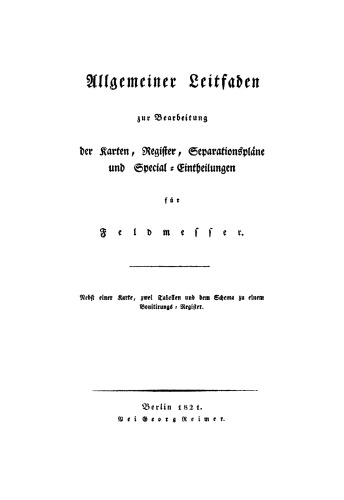 Allgemeiner Leitfaden zur Bearbeitung der Karten, Register, Separationspläne und Special-Eintheilungen für Feldmesser