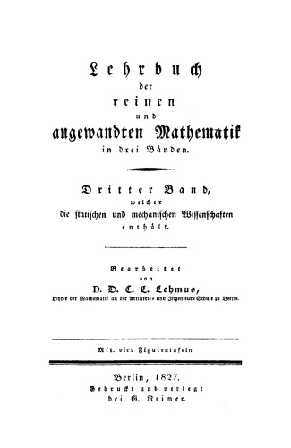 Lehrbuch der reinen und angewandten Mathematik: Band 3 Welcher die statischen und mechanischen Wissenschaften enthält
