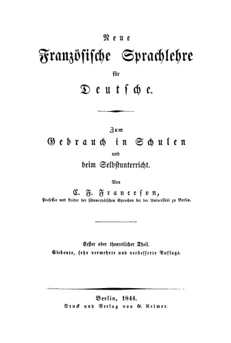 Neue Französische Sprachlehre für Deutsche: Teil 1 Erster oder theoretischer Theil