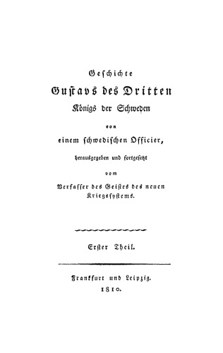 Geschichte Gustavs des Dritten, Königs der Schweden von einem schwedischen Officier, Teil 1–3