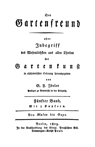 Der Gartenfreund, oder Inbegriff des Wesentlichen aus allen Theilen der Gartenkunst: Band 5 Von Malus bis Oxys