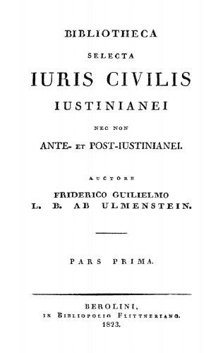 Bibliotheca Selecta Iuris Civilis Iustinianei: Pars 1