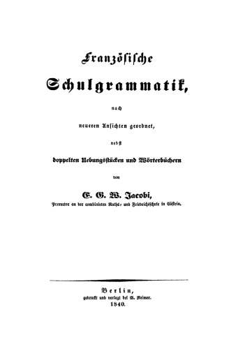 Französische Schulgrammatik, nach neueren Ansichte geordnet