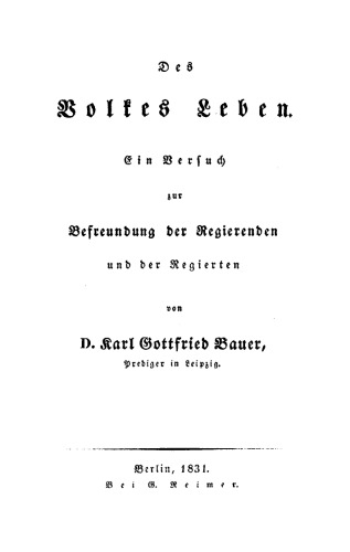 Des Volkes Leben: Ein Versuch zur Befreundung der Regierenden und der Regierten