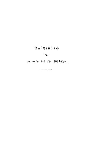 Taschenbuch für die vaterländische Geschichte: Band 31 (N. F. 13) 1842