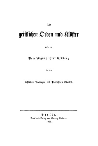 Die geistlichen Orden und Klöster und die Berechtigung ihrer Existenz