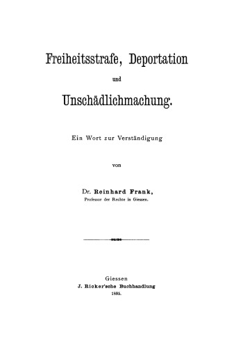 Freiheitsstrafe, Deportation und Unschädlichmachung: Ein Wort zur Verständigung. Vortrag