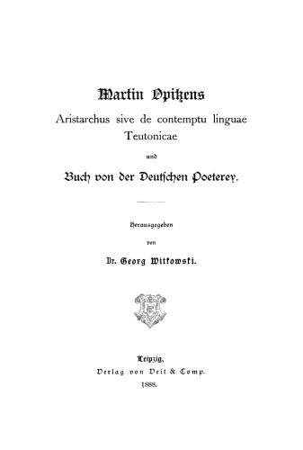 Martin Opitzens Aristarchus sive de contemptu linguae Teutonicae und Buch von der Deutschen Poeterey