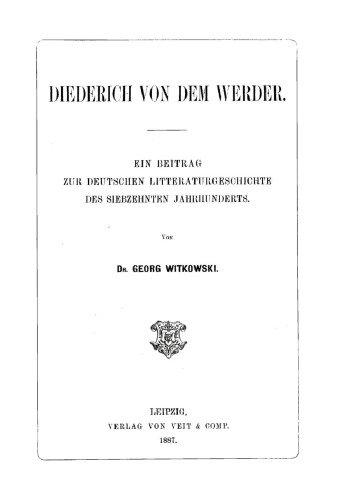 Diederich von dem Werden: Ein Beitrag zur deutschen Literaturgeschichte des siebzehnten Jahrhundert