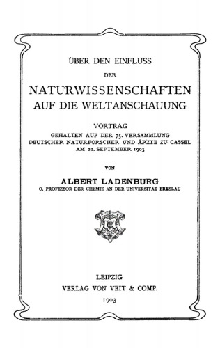 Über den Einfluss der Naturwissenschaften auf die Weltanschauung: Vortrag, gehalten auf der 75. Versammlung deutscher Naturforscher und Ärzte zu Cassel am 21. September 1903