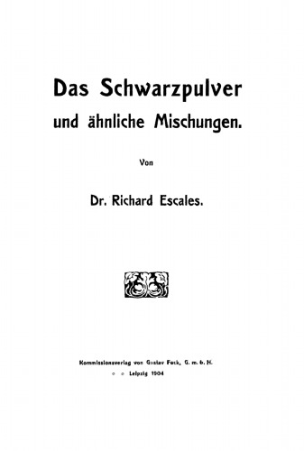 Die Explosivstoffe: Heft 1 Das Schwarzpulver und ähnliche Mischungen
